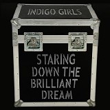 Indigo Girls - Staring Down The Brilliant Dream CD1