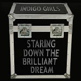 Indigo Girls - Staring Down The Brilliant Dream CD2