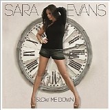 Sara Evans - Slow Me Down