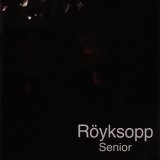 RÃ¶yksopp - Senior