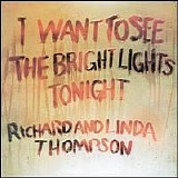 Richard & Linda Thompson - I Want to See the Bright Lights Tonight [Bonus Tracks]