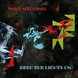 Wave Machines - Keep The Lights On