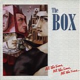 The Box - All The Time, All The Time, All The Time...