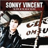 Sonny Vincent - The Good The Bad The Ugly