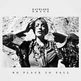 Kathleen Grace - No Place To Fall