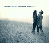 Sarah Lee Guthrie & Johnny Irion - Exploration