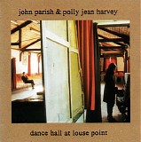 John Parish & PJ Harvey - Dance Hall At Louse Point