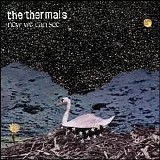 The Thermals - Now We Can See