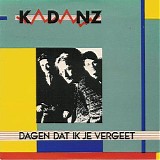 Kadanz - Dagen Dat Ik Je Vergeet