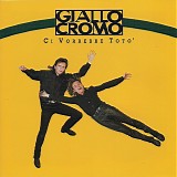 Giallo Cromo - Ci Vorrebbe Toto'