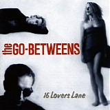 The Go-Betweens - 16 Lovers Lane