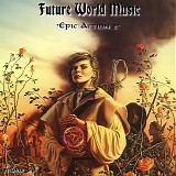 Future World Music - Volume 3: Epic Action II