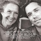 Rufus Wainwright - Rufus Family And Friends