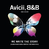 Avicii, B&B and Choir - We Write The Story (Eurovision Song Contest Anthem 2013)