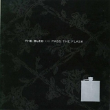 The Bled - Pass The Flask