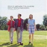 Dexy's Midnight Runners - Donâ€™t Stand Me Down