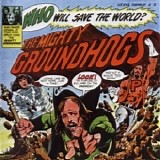 Groundhogs - Who Will Save The World?