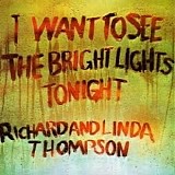 Richard & Linda Thompson - I Want to See the Bright Lights Tonight