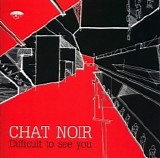 Chat Noir - Difficult To See You