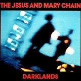 The Jesus and Mary Chain - Darklands