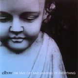 Elbow - The Take Off & Landing Of Everything