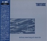 Tortoise - Millions Now Living Will Never Die