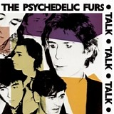 The Psychedelic Furs - Talk Talk Talk