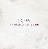 Low - Drums And Guns