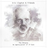 Eric Clapton & Friends - The Breeze - An Appreciation Of JJ Cale