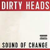 Dirty Heads - Sound Of Change