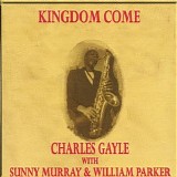 Charles Gayle, Sunny Murray & William Parker - Kingdom Come
