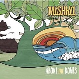 Mishka - Above The Bones