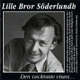 Lille Bror SÃ¶derlundh - Den vackraste visan...