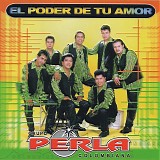 Grupo Perla Colombiana - El Poder De Tu Amor