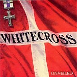 Whitecross - Unveiled