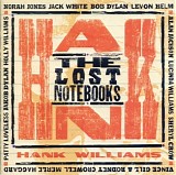 Various Artists feat. Alan Jackson, Bob Dylan, Norah Jones, Jack White, Lucinda  - The Lost Notebooks Of Hank Williams