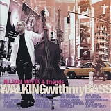 Nilson Matta & Friends - Walking With My Bass