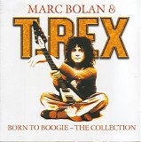 Marc Bolan & T. Rex - Born To Boogie - The Collection