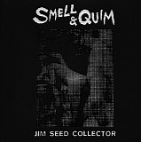 Smell & Quim - Jim Seed Collector
