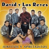 DavÃ­d Y Los Reyes - Juntitos Y Apretaditos