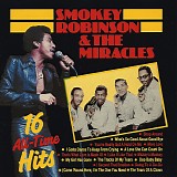 Smokey Robinson & The Miracles - 16 All-Time Hits