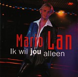 Mario Lan - Ik Wil Jou Alleen