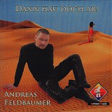 Andreas Feldbaumer - Dann Hau Doch Ab!