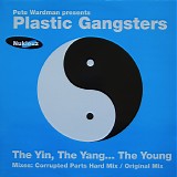 Pete Wardman presents Plastic Gangsters - The Yin, The Yang...The Young