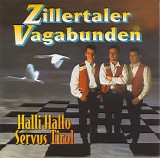 Zillertaler Vagabunden - Halli Hallo Servus Tirol