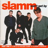 Slamm - Can't Get By (Part One)