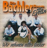 Die Bachler Buam mit Evelin - Wir Nehmen Alles Locker