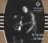 LÃ zaro ValdÃ©s - De Tal Palo ... Tal ValdÃ©s