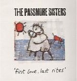 The Passmore Sisters - First Love, Last Rites