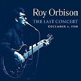 Roy Orbison - The Last Concert (December 4, 1988)